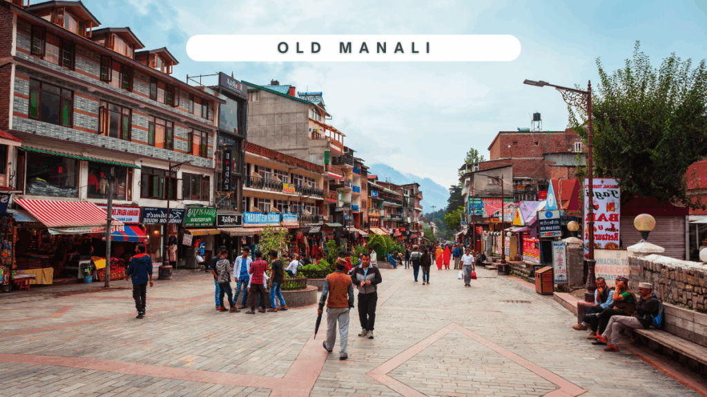 Old Manali A Charming Destination for History Culture and Nature Lovers 2 Old Manali Himachal Pradesh