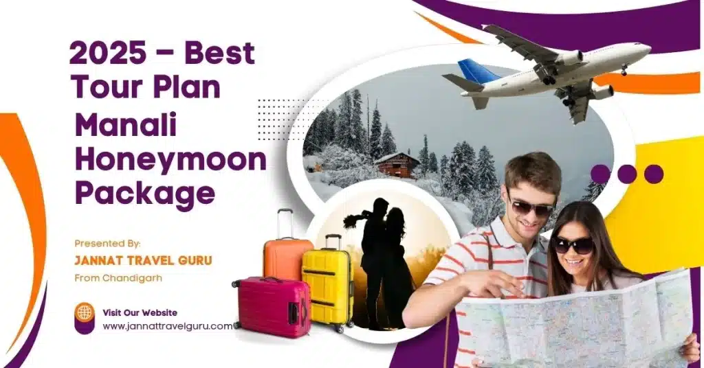 Manali Honeymoon Guide 2025 – Perfect Plan for Couples 2 Manali Honeymoon Package 2025 – Best Tour Plan