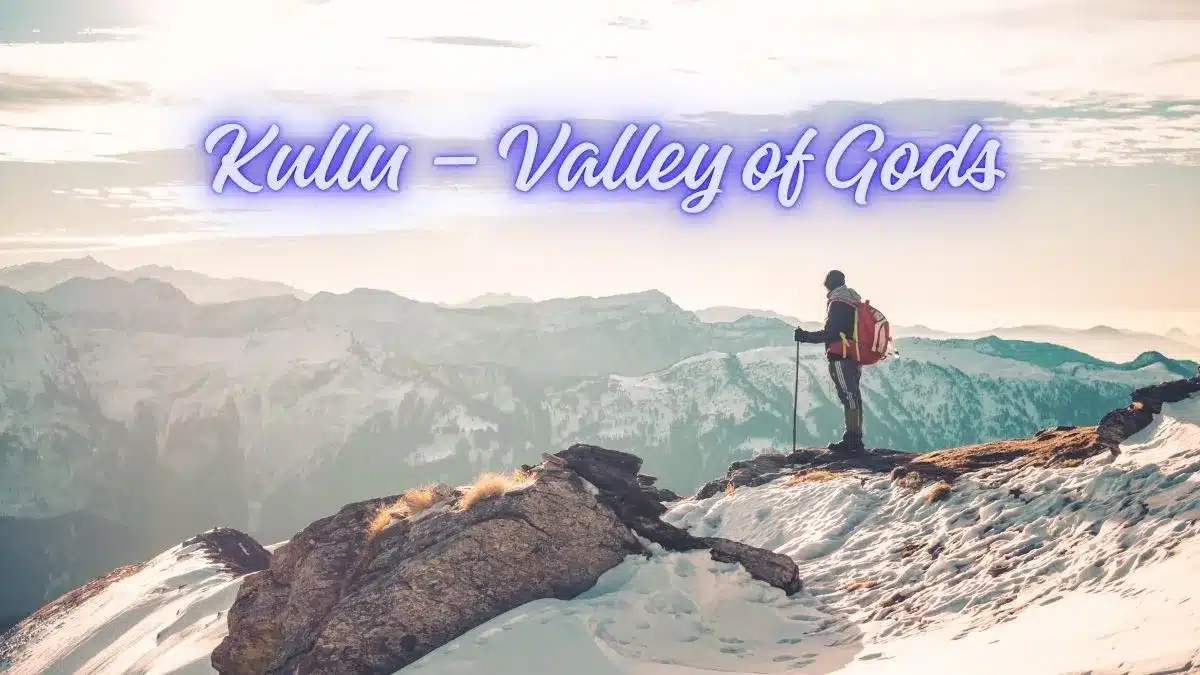 Kullu – Valley of Gods