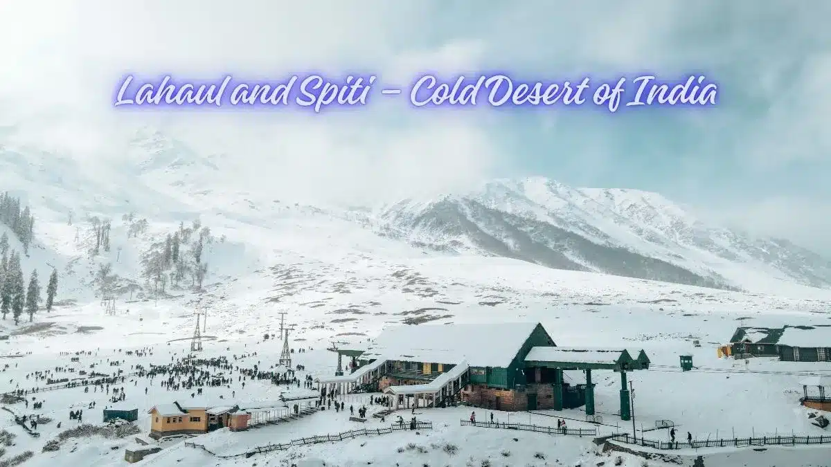 Lahaul and Spiti – Cold Desert of India